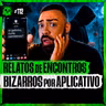 O CARA LEVOU UMA MALA CHEIA DE DENTES AO ENCONTRO - relatos bizarros de app | LendaCast Solo #111