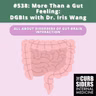 #538: More Than a Gut Feeling - DGBIs  with Dr. Iris Wang