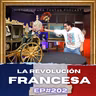 La Revolución Francesa Parte 3 - Ep.#202 - Historia para Tontos Podcast