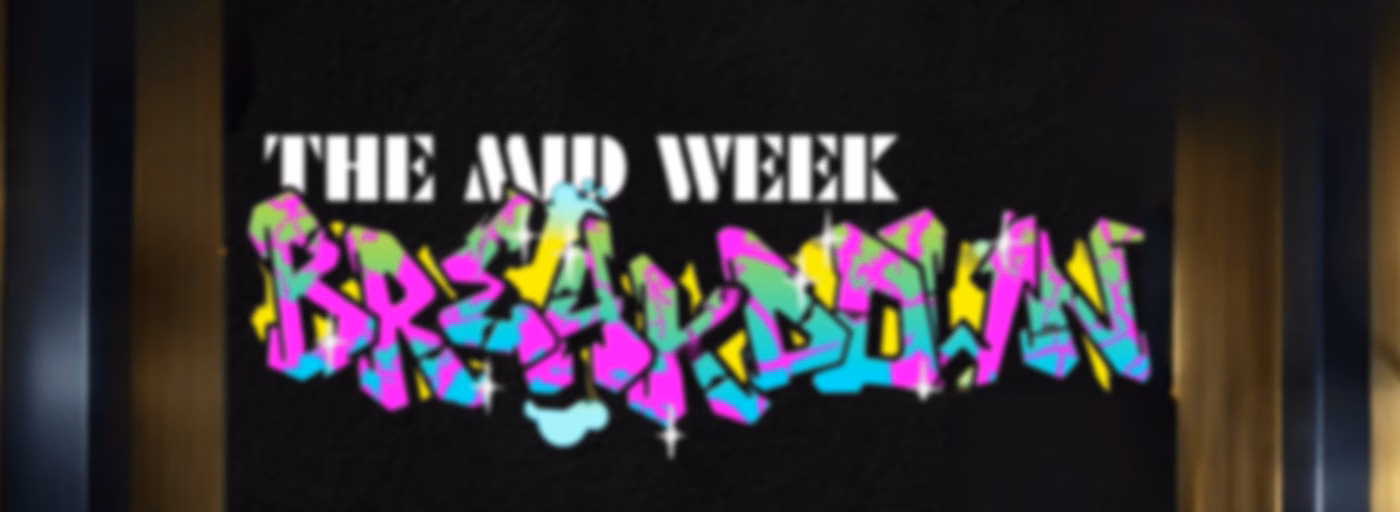 The Midweek Breakdown