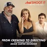 From Crewing to Directing w/Carolina Caroline's Adam Carter Rehmeier - Just Shoot It 530