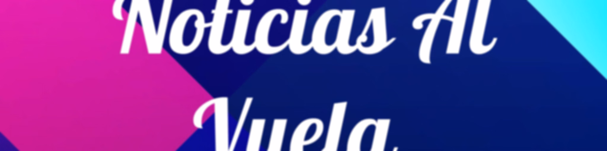 #Noticias Al Vuela