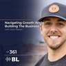 Navigating Growth While Building The Business with Zach Patton