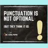 Truth Be Told: Punctuation Is Not Optional (But They Think It Is)
