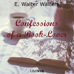 Confessions of a Book-Lover by E. Walter Walters (1877 - )