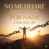 No me dejaré dominar por nada | 1 Cor. 6:12–20 | Ps. Joel Collado
