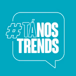 #TáNosTrends
