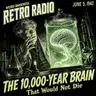 The 10,000-Year Brain That Would Not Die (I Am Your Brother) | #RetroRadio
