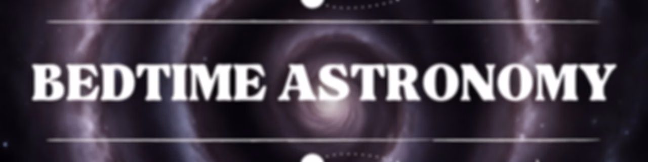 Bedtime Astronomy