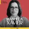 271. Por que mulheres ainda têm medo do próprio poder? - Manuela Xavier