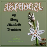 Asphodel by Mary Elizabeth Braddon (1835 - 1915)