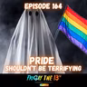 🌈🔪 Episode 164: PRIDE SHOULDN'T BE TERRIFYING 🔪🌈