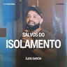 Salvos do Isolamento - Djou Garcia