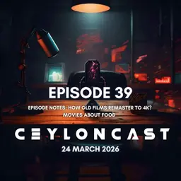 Episode 39: කන්න හිතෙන ෆිල්ම්ස්