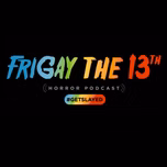 FriGay the 13th Horror Podcast