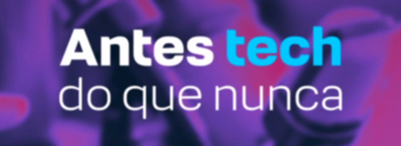 Antes tech do que nunca