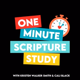 One Minute Scripture Study: A Come Follow Me Podcast