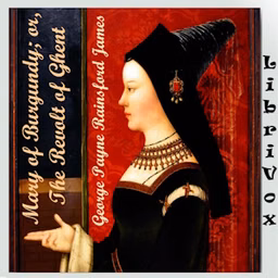 Mary of Burgundy; or, The Revolt of Ghent