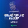 Refranes Populares y la Biblia Capitulo 1.