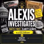 Alexis Investigates l Facts First. Clarity Always.