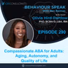 Compassionate ABA for Adults: Dr. Olivia Hird-Partlow on Aging, Autonomy, and  Quality of Life