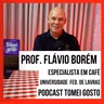 TOMEI GOSTO - Professor Flávio Borém