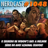 NerdCast 1048 - O Segredo de Widow's Bay: A Melhor Série do Ano! Azaghal Cravou!