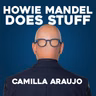 Howie Wants to Clock It with Camilla Araujo