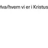 Hva og hvem vi er i Kristus | Anders Undheim