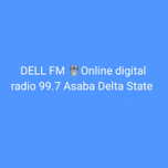DELL FM online Digital radio Asaba Delta State