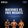 #311: Machines vs. Free Weights