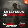La leyenda de Mata Hari - La Contraportada - Episodio exclusivo para mecenas