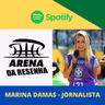Arena da Resenha #61: Entrevista com Marina Damas, repórter das Damas do Esporte