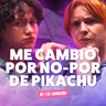 ¡Me cambió por no-por de Pikachu! Ft. Luz Carreiro - T10E28