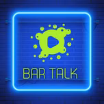 BAR TALK