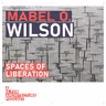Mabel O. Wilson: Spaces of liberation.