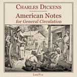 American Notes for General Circulation by Charles Dickens (1812 - 1870)