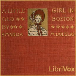 Little Girl in Old Boston, A by Amanda Minnie Douglas (1831 - 1916)