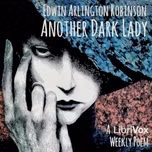 Another Dark Lady by Edwin Arlington Robinson (1869 - 1935)