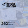Luneta Sonora 262: A revolução continua