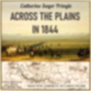 Across the Plains in 1844 by Catherine Sager Pringle (1835 - 1910)