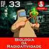 A Biologia da Radioatividade | Netos de Darwin - EP 33