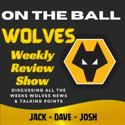 WHAT'S HAPPENING?? ๐จ Jack, Josh & Dave break down this weeks Wolves News "ON THE BALL" EP 646