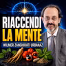 RIACCENDI LA MENTE - WILMER ZANGHIRATI URBANAZ
