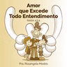 Amor Excede Todo Entendimento - Pra Rosangela
