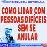 COMO LIDAR COM PESSOAS DIFÍCEIS SEM SE ANULAR?