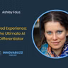 Ashley Faus, Lived Experience: The Ultimate AI Differentiator - Innova.Buzz 697