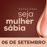 Seja Mulher Sábia - 06/Set