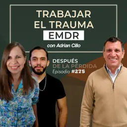 275) Supera el trauma (EMDR) - con Adrian Cillo