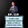 #119 - CHIẾN LƯỢC MARKETING GIÚP KHÁCH SẠN 5 SAO KHẲNG ĐỊNH “VỊ THẾ” ✨